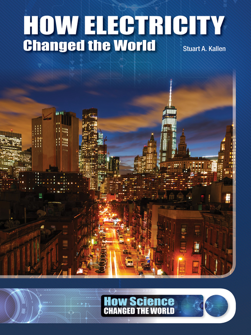 Title details for How Electricity Changed the World by Stuart A. Kallen - Available